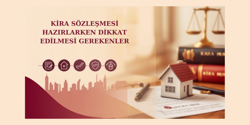 Kira Sözleşmesi Hazırlarken Dikkat Edilmesi Gerekenler